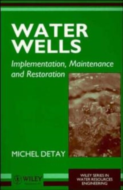 Water Wells: Implementation, Maintenance and Restoration (Paperback)