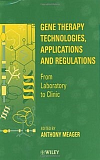 Gene Therapy Technologies, Applications and Regulations: From Laboratory to Clinic (Hardcover)