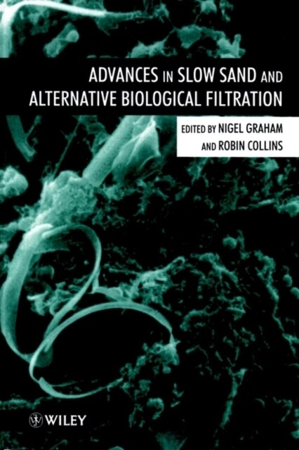Advances in Slow Sand and Alternative Biological Filtration (Hardcover)