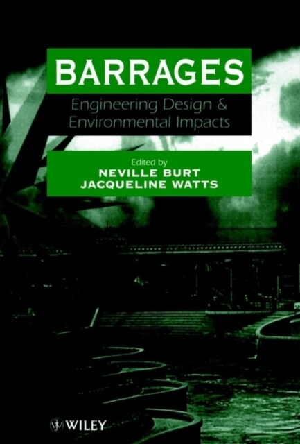 Barrages: Engineering, Design and Environmental Impacts (Hardcover)