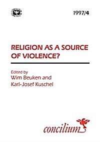 Concilium 1997/4Religion as a Source of Violence? (Paperback)