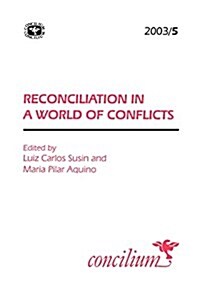 Concilium 2003/5: Reconciliation in a World of Conflicts (Paperback)