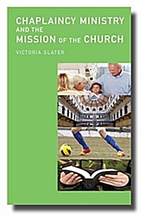 Chaplaincy Ministry and the Mission of the Church (Paperback)