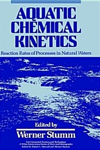 Aquatic Chemical Kinetics: Reaction Rates of Processes in Natural Waters (Hardcover)