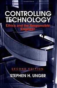 Controlling Technology: Ethics and the Responsible Engineer (Paperback, 2, Revised)