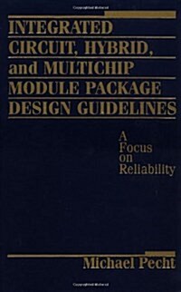 Integrated Circuit, Hybrid, and Multichip Module Package Design Guidelines: A Focus on Reliability (Hardcover)