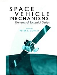 Space Vehicle Mechanisms: Elements of Successful Design (Hardcover)