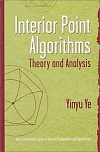 Interior Point Algorithms: Theory and Analysis (Hardcover)