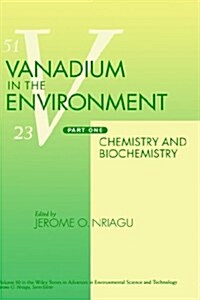 Vanadium in the Environment, Part 1: Chemistry and Biochemistry (Hardcover, Part 1)