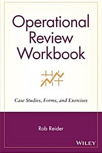 Operational Review Workbook: Case Studies, Forms, and Exercises (Paperback)