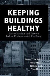 Keeping Buildings Healthy: How to Monitor and Prevent Indoor Environment Problems (Hardcover)