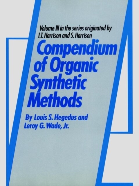 Compendium of Organic Synthetic Methods, Volume 3 (Hardcover, Volume III)