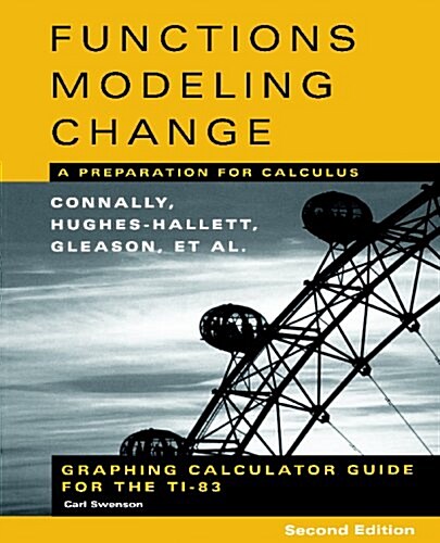 Graphing Calculator Guide for the Ti-83 to Accompany Functions Modeling Change: A Preparation for Calculus, 2nd Edition (Paperback, 2)