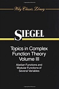 Topics in Complex Function Theory, Volume 3: Abelian Functions and Modular Functions of Several Variables (Paperback, Volume 3)