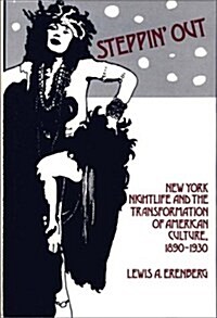 Steppin Out: New York Nightlife and the Transformation of American Culture, 1890-1930 (Hardcover)