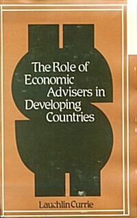 The Role of Economic Advisers in Developing Countries. (Hardcover)
