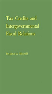 Tax Credits and Intergovernmental Fiscal Relations. (Hardcover, Revised)