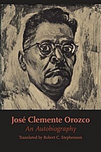 Jos?Clemente Orozco: An Autobiography (Paperback)