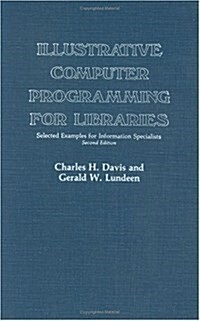 Illustrative Computer Programming for Libraries: Selected Examples for Information Specialists (Hardcover, 2, Revised)