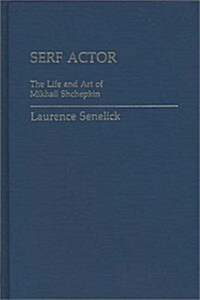 Serf Actor: The Life and Art of Mikhail Shchepkin (Hardcover)