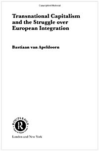 Transnational Capitalism and the Struggle Over European Integration (Hardcover)