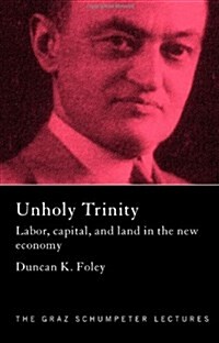 Unholy Trinity : Labor, Capital and Land in the New Economy (Hardcover)