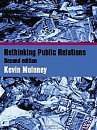 Rethinking Public Relations : PR Propaganda and Democracy (Hardcover, 2 New edition)