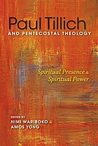 Paul Tillich and Pentecostal Theology: Spiritual Presence and Spiritual Power (Hardcover)