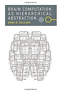 Brain Computation as Hierarchical Abstraction (Hardcover)