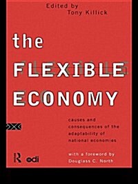 The Flexible Economy : Causes and Consequences of the Adaptability of National Economies (Paperback)