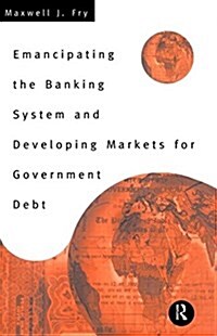 Emancipating the Banking System and Developing Markets for Government Debt (Paperback)