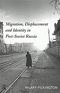 Migration, Displacement and Identity in Post-Soviet Russia (Paperback)