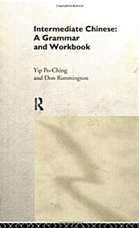 Intermediate Chinese: A Grammar and Workbook (Hardcover)