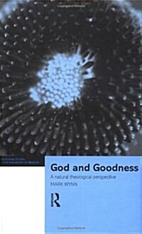 God and Goodness : A Natural Theological Perspective (Hardcover)