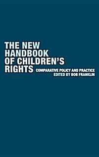 The New Handbook of Childrens Rights : Comparative Policy and Practice (Hardcover)