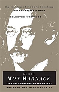 Adolf Von Harnack : Liberal Theology at Its Height (Paperback)