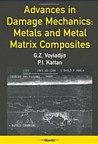 Advances in Damage Mechanics: Metals and Metal Matrix Composites (Hardcover)