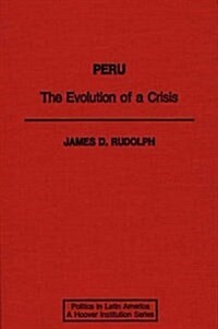 Peru: The Evolution of a Crisis (Hardcover)