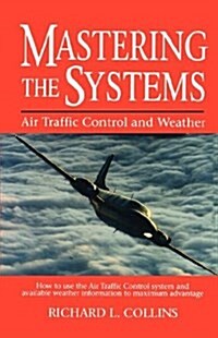 Mastering the Systems: Air Traffic Control and Weather (Paperback)