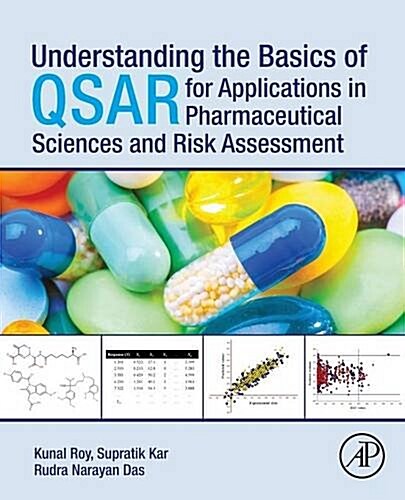 Understanding the Basics of Qsar for Applications in Pharmaceutical Sciences and Risk Assessment (Paperback)