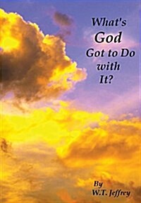 Whats God Got to Do with It? (Hardcover)