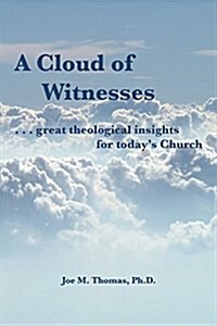 A Cloud of Witnesses ... Great Theological Insights for Todays Church (Paperback)