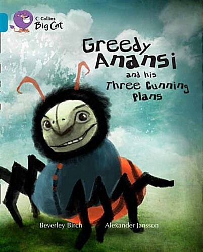 Greedy Anansi and His Three Cunning Plans : Band 13/Topaz (Paperback)