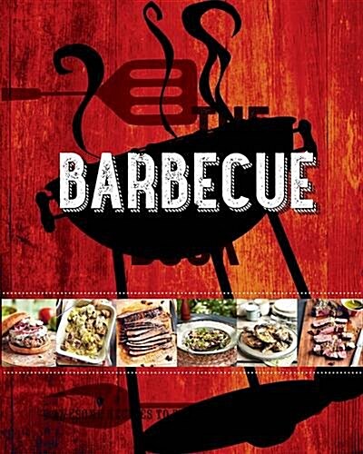 The Barbecue Book : Awesome Recipes to Fire Up Your Barbecue (Hardcover)