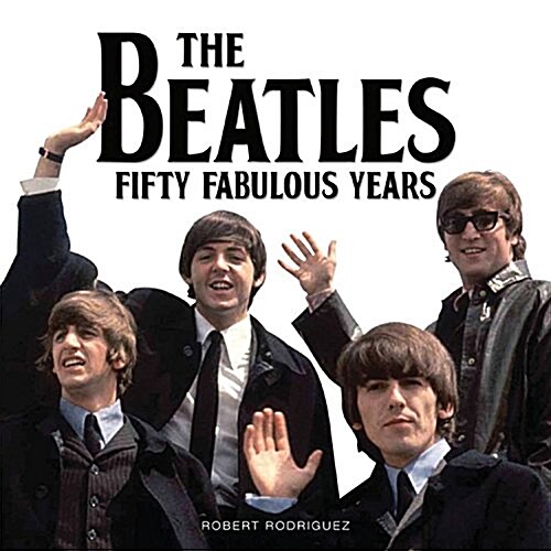 The Beatles 50 Fabulous Years (Paperback)