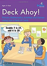 Deck Ahoy! : Primary Mathematics Activities and Games Using Just a Deck of Cards (Paperback)