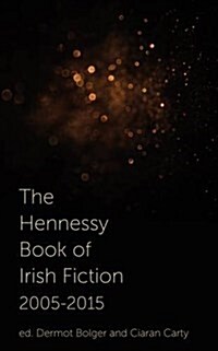 The Hennessy Book of Irish Fiction 2005-2015 (Paperback)