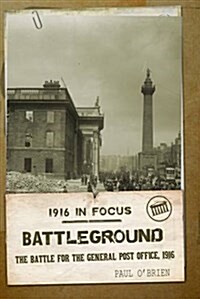 Battleground: The Battle for the Gpo, 1916 (Paperback)