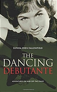 The Dancing Debutante : The Adventures of a Society Beauty on and off the Stage (Paperback)