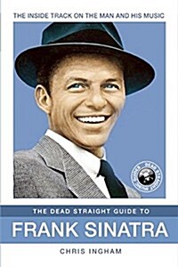 The Dead Straight Guide to Frank Sinatra (Paperback)